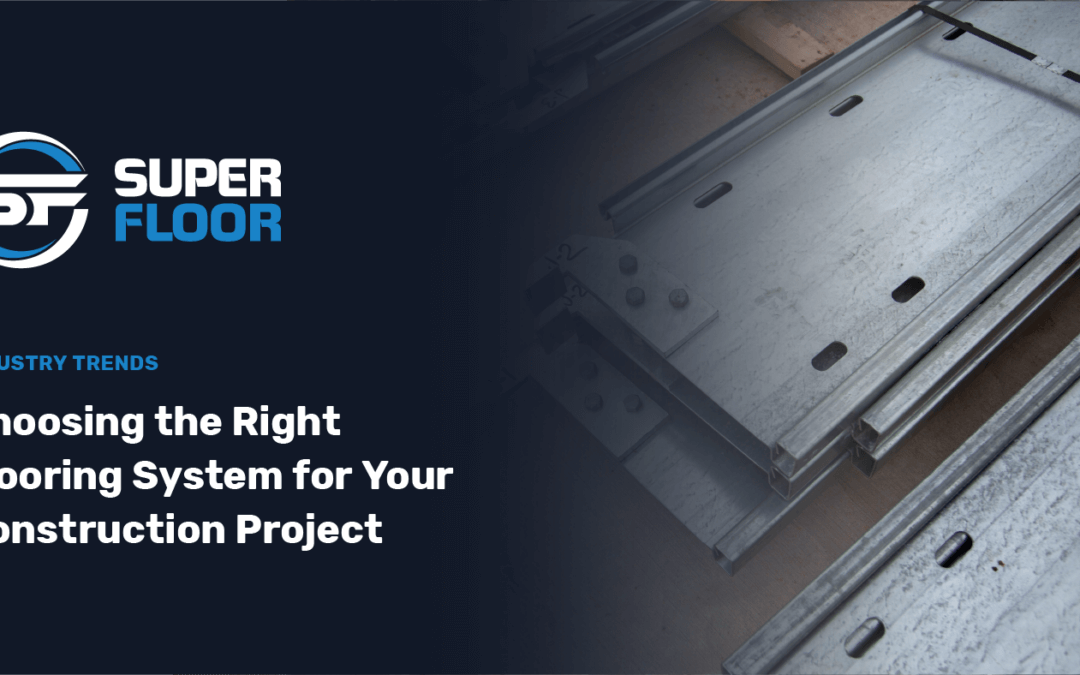 Choosing the Right Flooring System for Your Construction Project