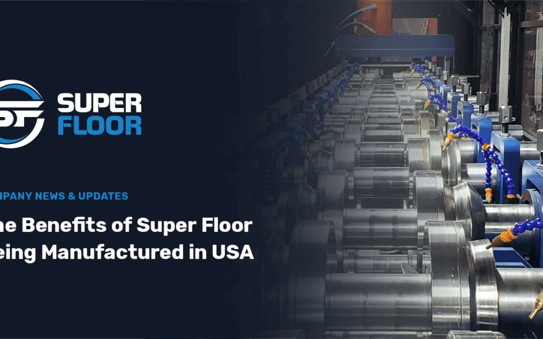 The Benefits of Super Floor Being Manufactured in USA