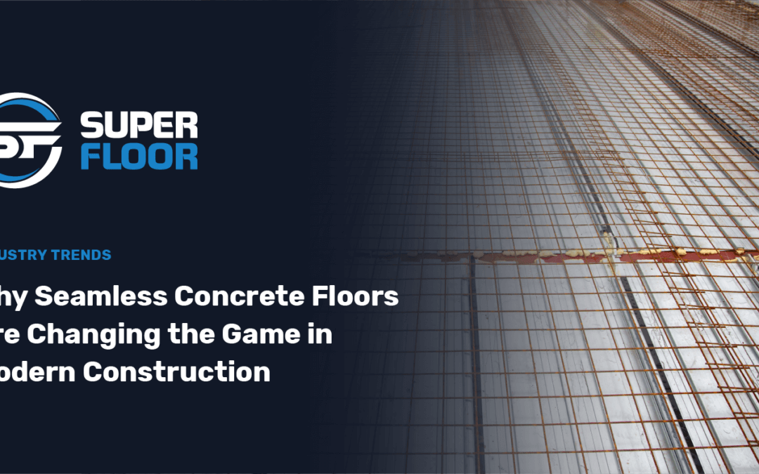 Why Seamless Concrete Floors Are Changing the Game in Modern Construction